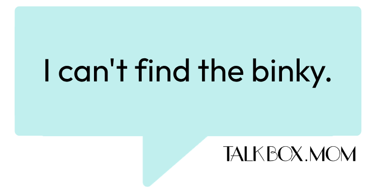 A speech bubble that says I can't find the Binky TalkBoxMom