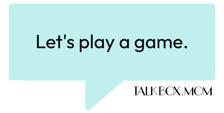 A speech bubble that says Let's play a game TalkBoxMom
