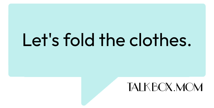 A speech bubble that says Let's fold the clothes TalkBoxMom