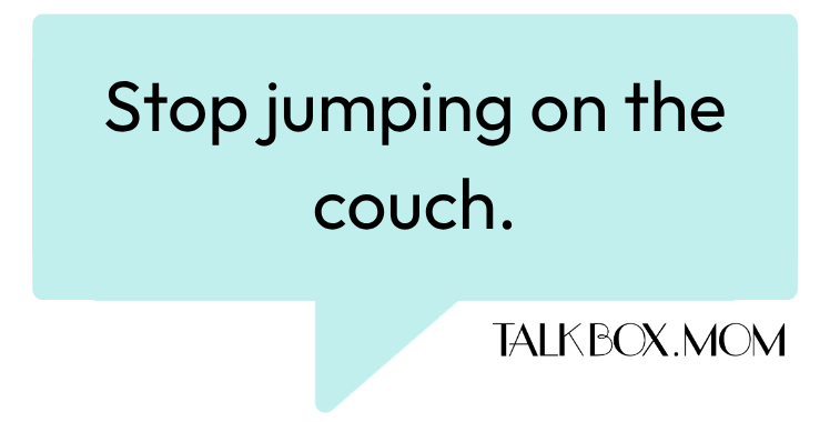 A speech bubble that says Stop jumping on the couch TalkBoxMom